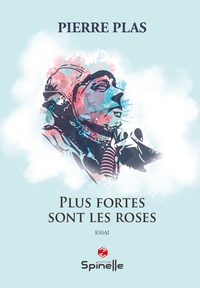 Pierre Plas - Plus fortes sont les roses.