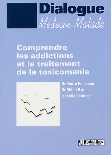 Pierre Polomeni et Didier Bry - Comprendre les addictions et le traitement de la toxicomanie.