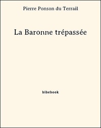 Pierre Ponson Du Terrail - La Baronne trépassée.