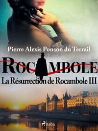 Pierre Ponson Du Terrail - La Résurrection de Rocambole III.