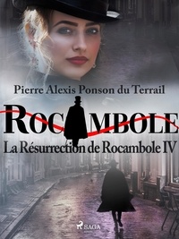 Pierre Ponson Du Terrail - La Résurrection de Rocambole IV.
