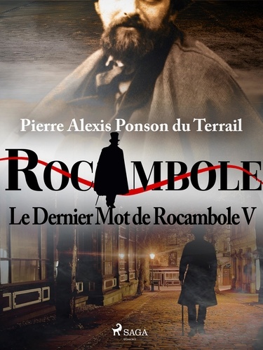Pierre Ponson Du Terrail - Le Dernier Mot de Rocambole V.