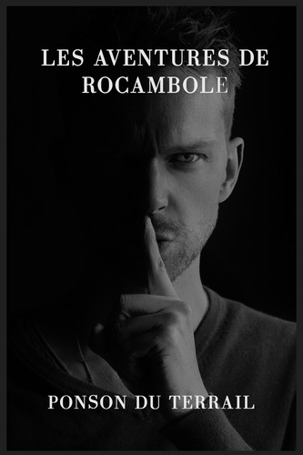 Les aventures de Rocambole. version intégrale