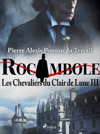 Pierre Ponson Du Terrail - Les Chevaliers du Clair de Lune III.