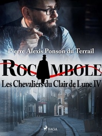 Pierre Ponson Du Terrail - Les Chevaliers du Clair de Lune IV.