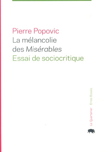 Pierre Popovic - La mélancolie des Misérables - Essai de sociocritique.