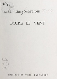 Pierre Portejoie - Boire le vent.