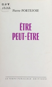 Pierre Portejoie - Être peut-être.