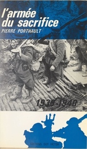Pierre Porthault et Pierre Messmer - L'armée du sacrifice.