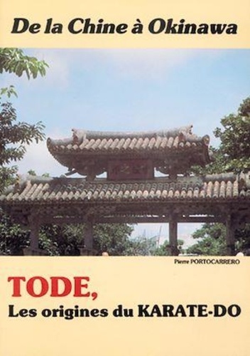 De la Chine à Okinawa - Tode, les origines du karate-do