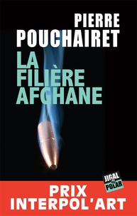 Pierre Pouchairet - La filière afghane.