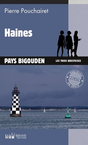 Pierre Pouchairet - Les trois Brestoises Tome 1 : Haines.