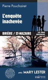 Pierre Pouchairet - Les trois Brestoises Tome 11 : L'enquête inachevée.