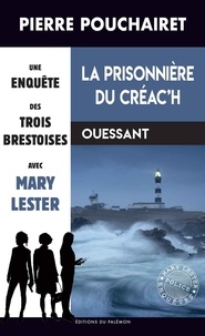 Pierre Pouchairet - Les trois Brestoises Tome 12 : La prisonnière du Créac’h.