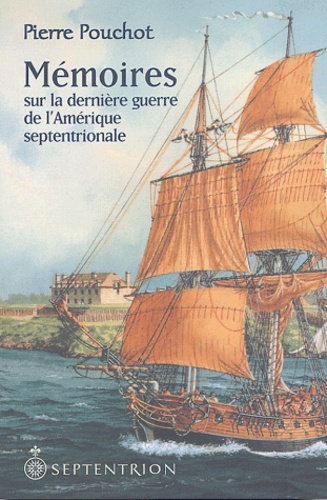 Pierre Pouchot - Mémoires sur la dernière guerre de l'Amérique septentrionale entre la France et l'Angleterre.