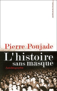 Pierre Poujade - L'histoire sans masque.