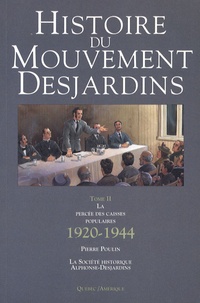 Pierre Poulin - Histoire du Mouvement Desjardins - Tome 2, La percée des caisses populaires 1920-1944.
