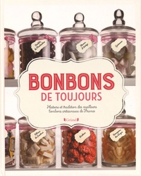Pierre Pourchet et Vincent Pourchet - Bonbons de toujours - Histoire et tradition des meilleurs bonbons artisanaux de France.