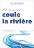 Pierre Pradervand - Et ainsi coule la rivière - Histoires de vie.