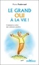 Pierre Pradervand - Le grand oui à la vie ! - Comment se créer une existence positive.