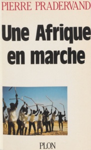 Pierre Pradervand - Une Afrique en marche - La révolution silencieuse des paysans africains.