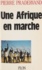 Une Afrique en marche. La révolution silencieuse des paysans africains