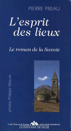 Pierre Préau - L'esprit des lieux - Le roman de la Savoie.
