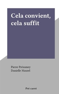 Pierre Présumey et Danielle Maurel - Cela convient, cela suffit.