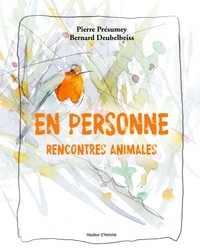 Pierre Présumey - En personne - Rencontres animales.
