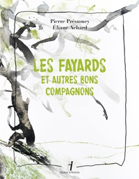Pierre Présumey et Eliane Achard - Les fayards et autres bons compagnons.