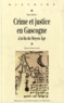 Pierre Prétou - Crime et justice en Gascogne à la fin du Moyen Age (1360-1526).