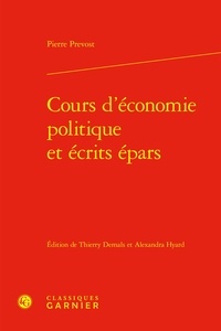 Pierre Prévost - Cours d'économie politique et écrits épars.