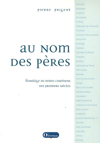 Pierre Prigent - Au nom des Pères - Florilège de textes chrétiens des premiers siècles.