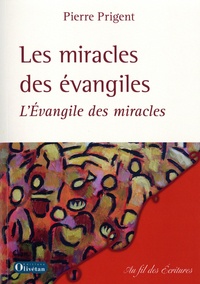 Pierre Prigent - Les miracles des évangiles - L'Evangile des miracles.