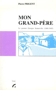 Pierre Prigent - Mon grand-père Le pasteur Georges Somerville (1868-1945).