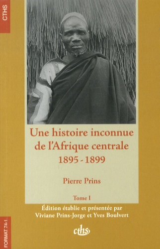 Pierre Prins - Une histoire inconnue de l'Afrique centrale (1895-1899) - 2 volumes.