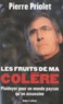 Pierre Priolet - Les fruits de ma colère - Plaidoyer pour un monde paysan qu'on assassine.