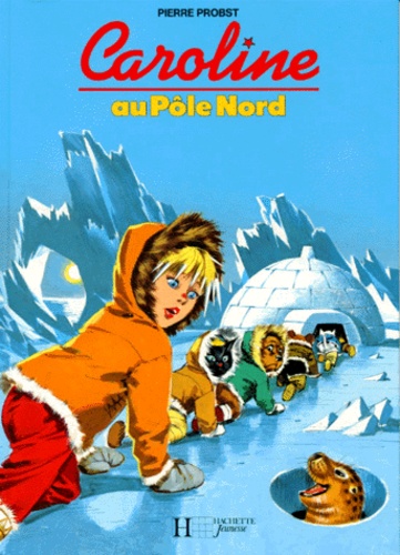 Pierre Probst - Caroline au pôle Nord.