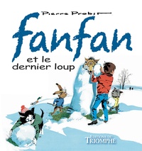 Pierre Probst - Les aventures de Fanfan Tome 3 : Fanfan et le dernier loup.