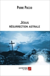 Pierre Puccio - Jésus résurrection astrale.