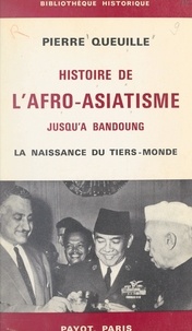 Pierre Queuille - Histoire de l'afro-asiatisme jusqu'à Bandoung - La naissance du tiers-monde.
