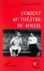 L'ORIENT AU THEATRE DU SOLEIL