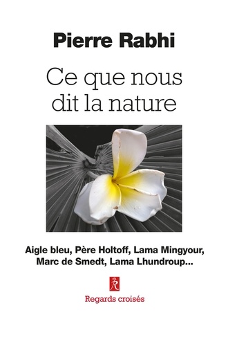 Ce que nous dit la nature. Aigle bleu, Père Holtoff, Lama Mingyour, Marc de Smedt, Lama Lhundroup...