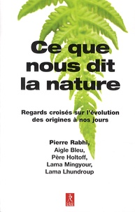 Pierre Rabhi et  Aigle Bleu - Ce que nous dit la nature - Regards croisés sur l'évolution des origines à nos jours.