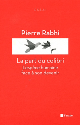 La part du colibri. L'espèce humaine face à son devenir - Occasion