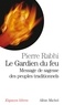 Pierre Rabhi et Pierre Rabhi - Le Gardien du feu - Message de sagesse des peuples traditionnels.