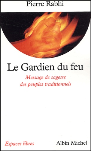 Le Gardien du feu.. Message de sagesse des peuples traditionnels