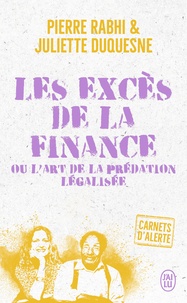 Pierre Rabhi et Juliette Duquesne - Les excès de la finance ou l'art de la prédation légalisée.