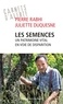 Pierre Rabhi et Juliette Duquesne - Les semences : un patrimoine vital en voie de disparition.