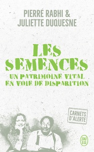 Pierre Rabhi et Juliette Duquesne - Les semences - Un patrimoine vital en voie de disparition.